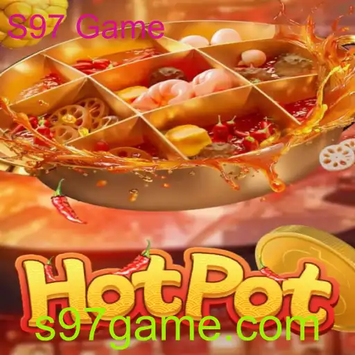 Descobrindo o Mundo do Hotpot: Uma Experiência de Jogo Única com o S97 Game