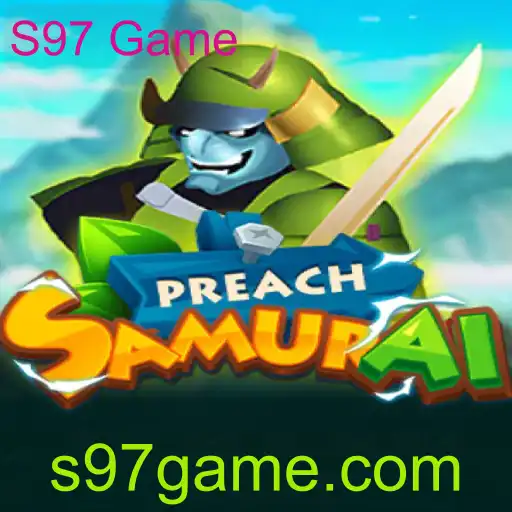 Descubra o Mundo de PreachSamurai: O Novo Fenômeno do S97 Game